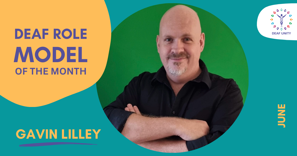 image of Gavin in a circle, folded arms. Text saying Deaf Role Model of the Month. Gavin Lilley. June.